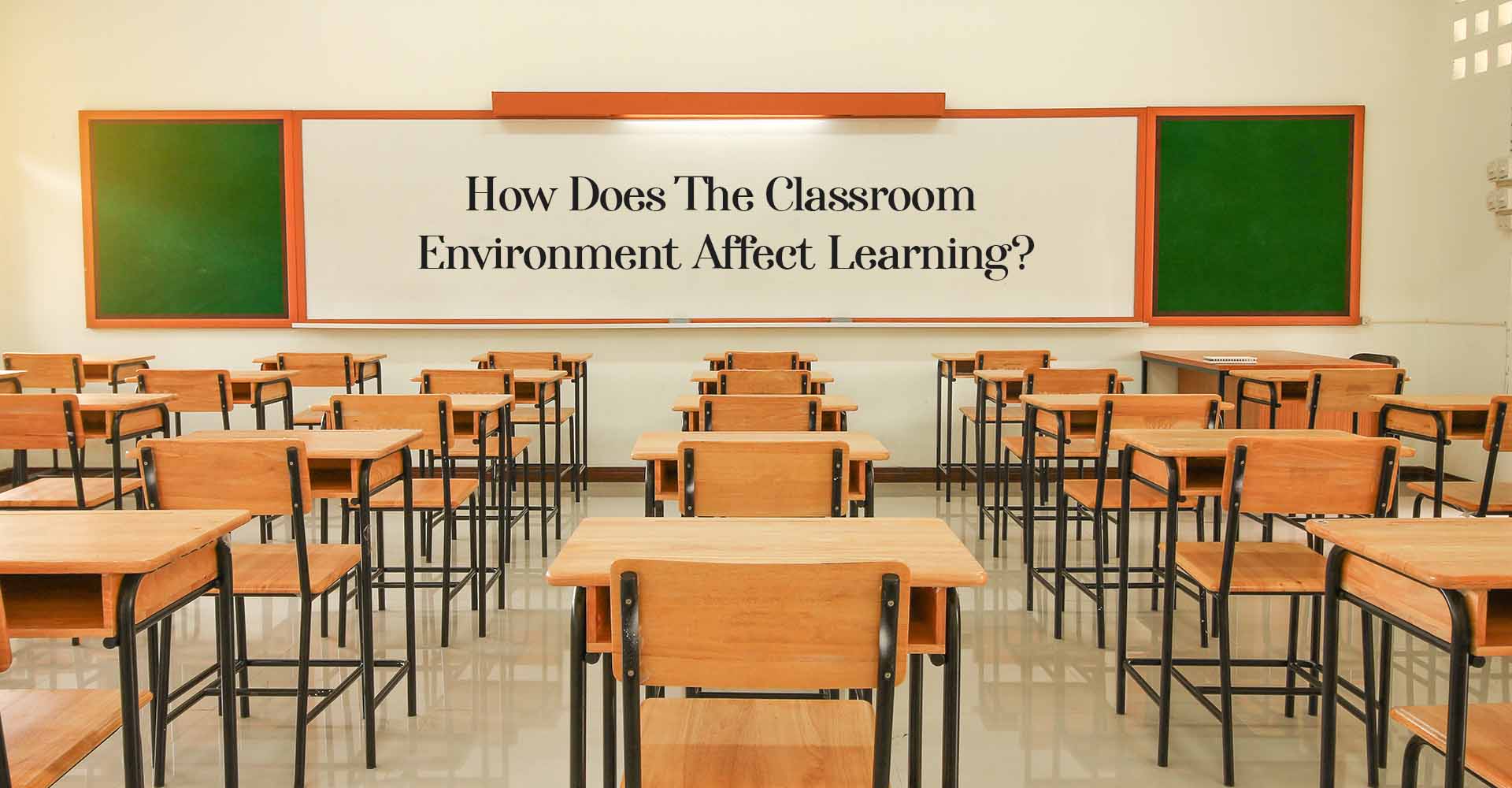 How Does The Classroom Environment Affect Learning?